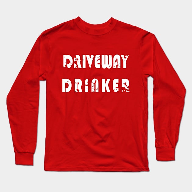 driveway drinker Long Sleeve T-Shirt by bisho2412
